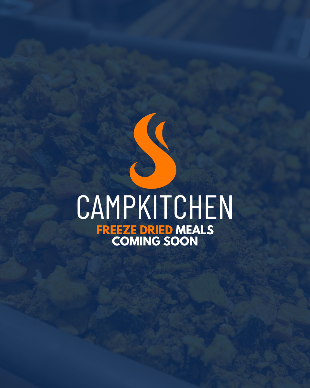 FREEZE DRIED MEALS - COMING SOON